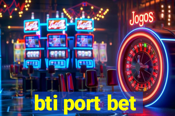 bti port bet